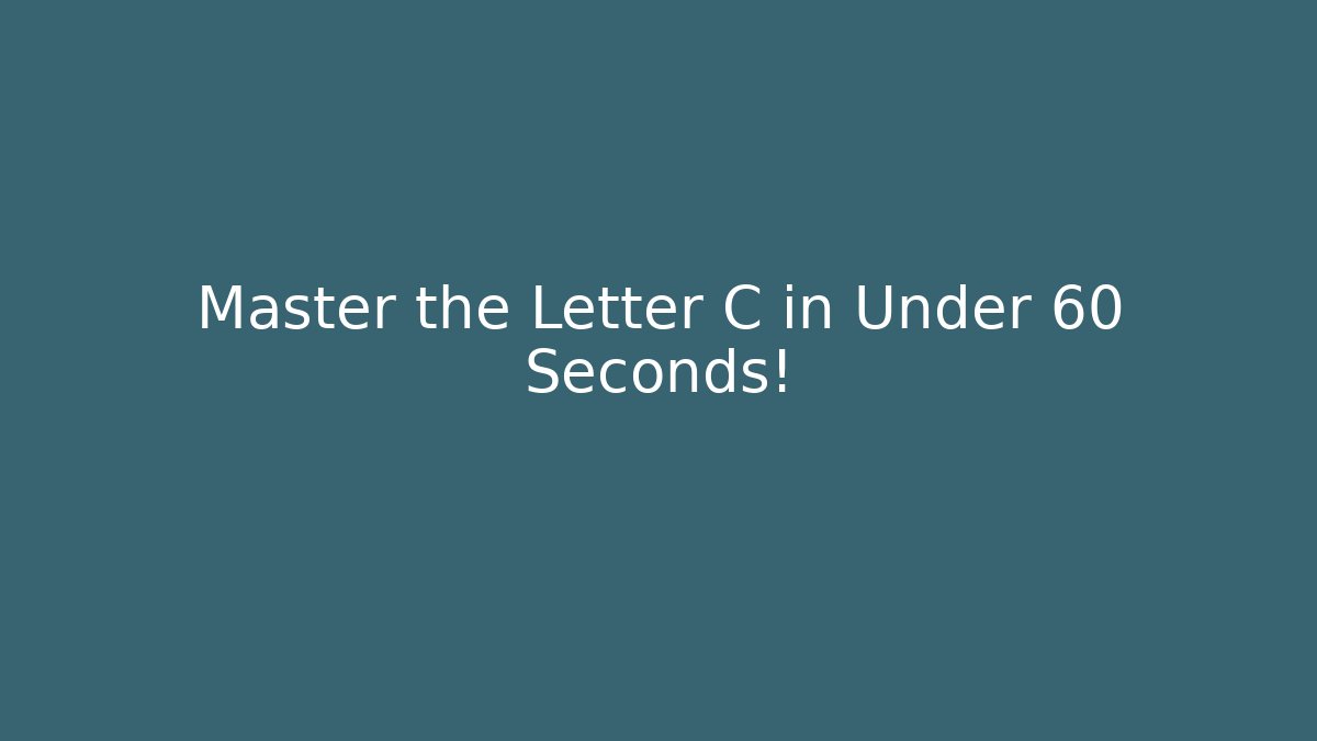 Master the Letter C in Under 60 Seconds! - Create More Assets