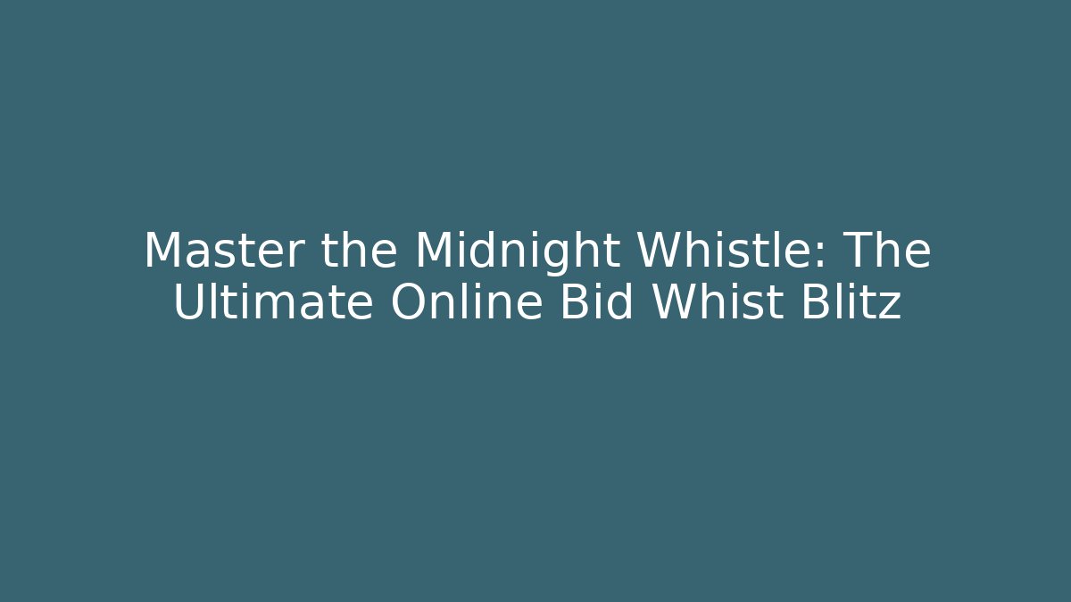 Master the Midnight Whistle: The Ultimate Online Bid Whist Blitz