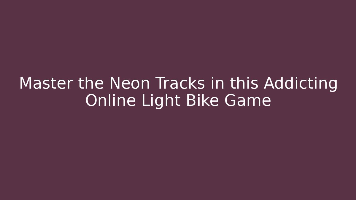 Master the Neon Tracks in this Addicting Online Light Bike Game