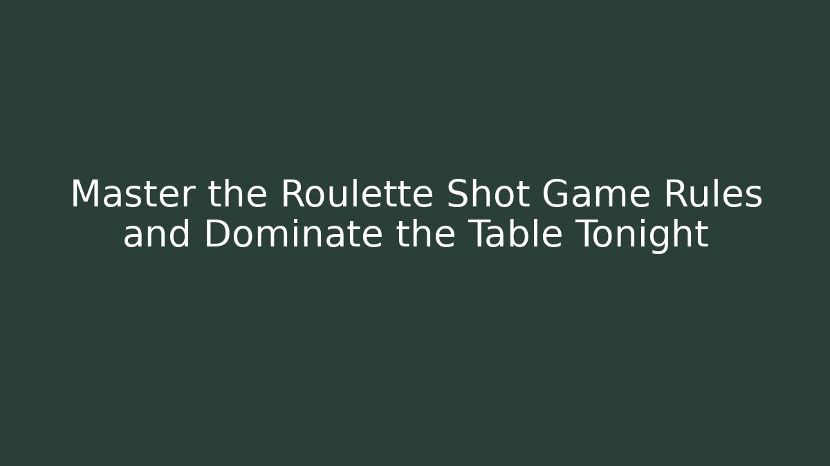 Master the Roulette Shot Game Rules and Dominate the Table Tonight