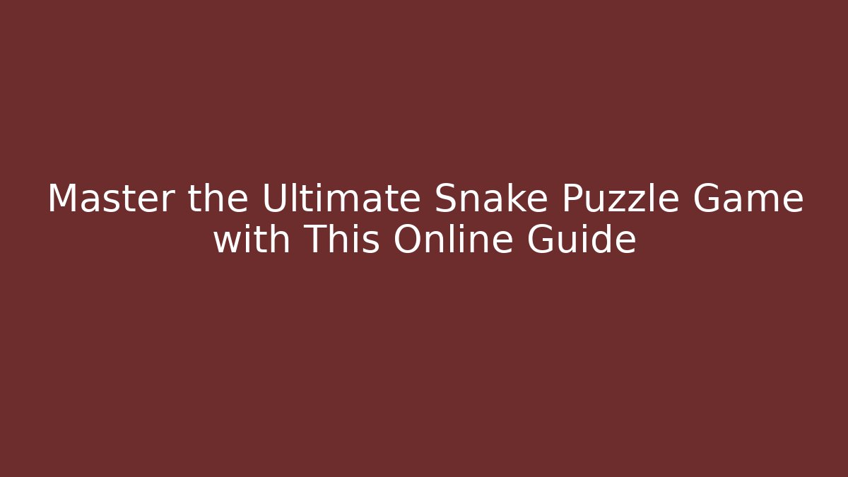 Master the Ultimate Snake Puzzle Game with This Online Guide