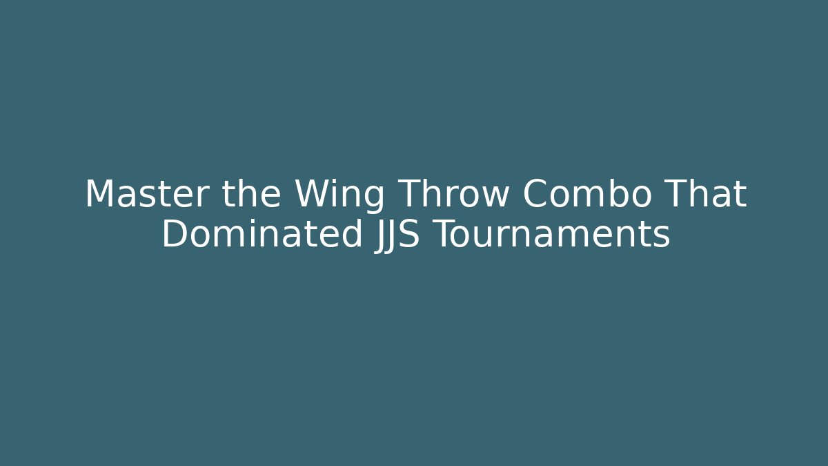 Master the Wing Throw Combo That Dominated JJS Tournaments - Create More Assets