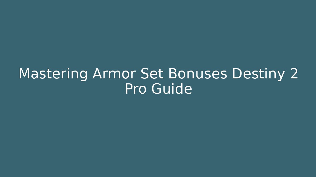 Mastering Armor Set Bonuses Destiny 2 Pro Guide