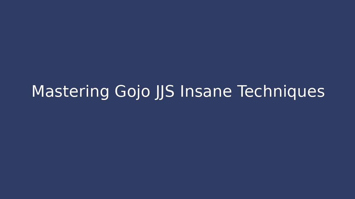 Mastering Gojo JJS Insane Techniques - Create More Assets