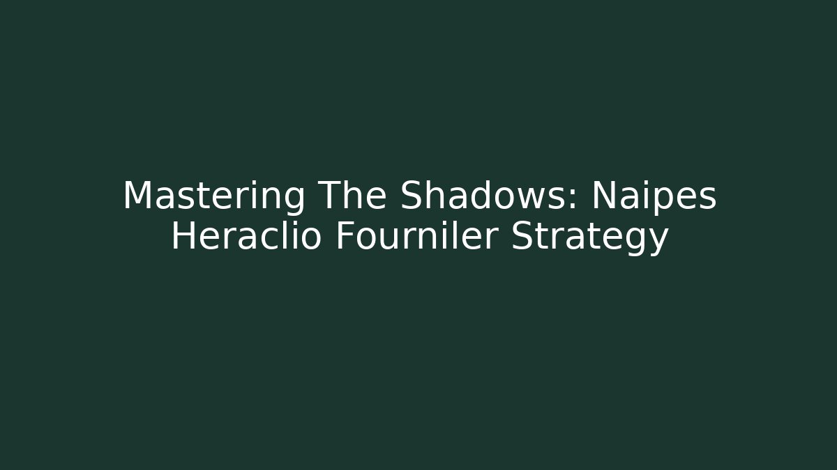 Mastering The Shadows: Naipes Heraclio Fourniler Strategy