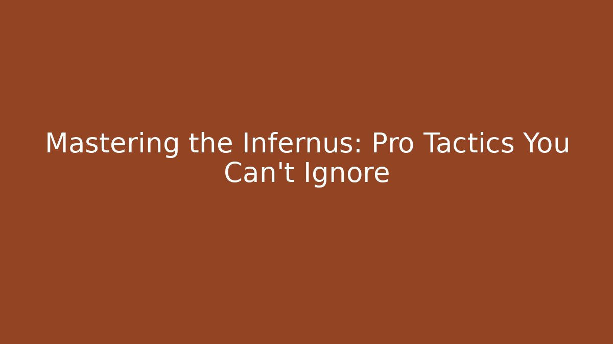 Mastering the Infernus: Pro Tactics You Can’t Ignore