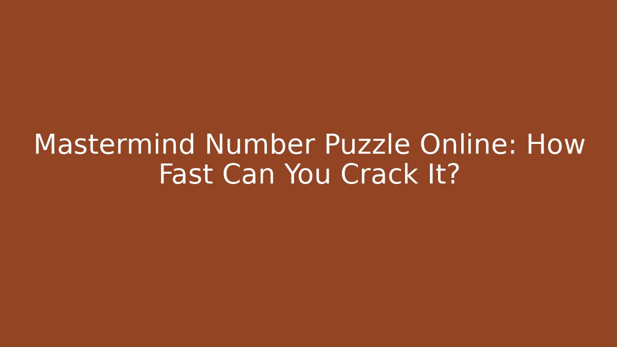 Mastermind Number Puzzle Online: How Fast Can You Crack It? - Create More Assets