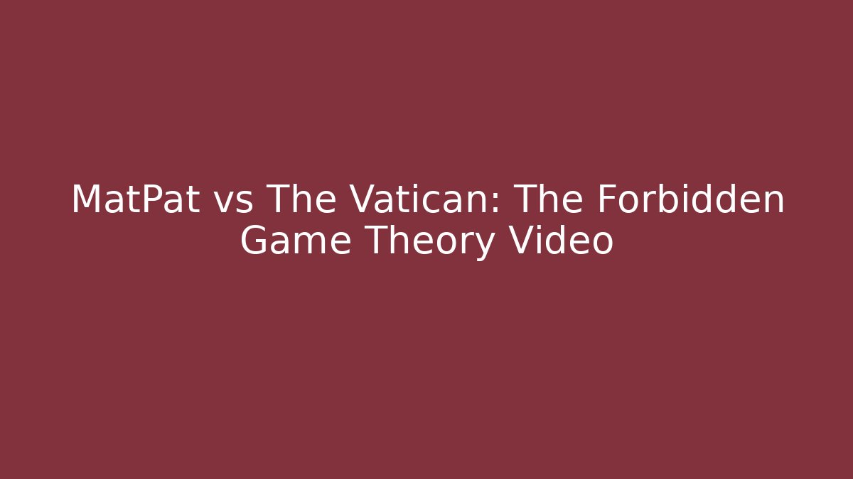 MatPat vs The Vatican: The Forbidden Game Theory Video