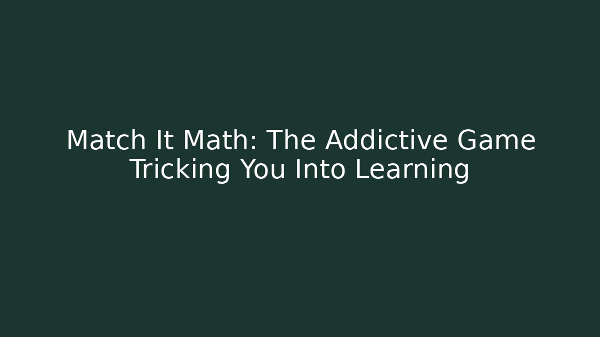 Match It Math: The Addictive Game Tricking You Into Learning