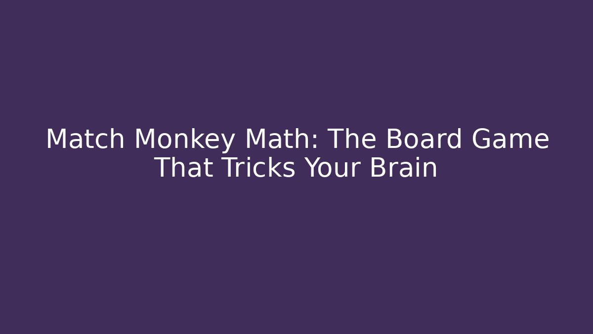 Match Monkey Math: The Board Game That Tricks Your Brain - Create More Assets