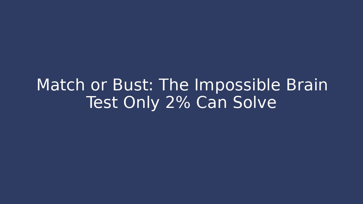 Match or Bust: The Impossible Brain Test Only 2% Can Solve