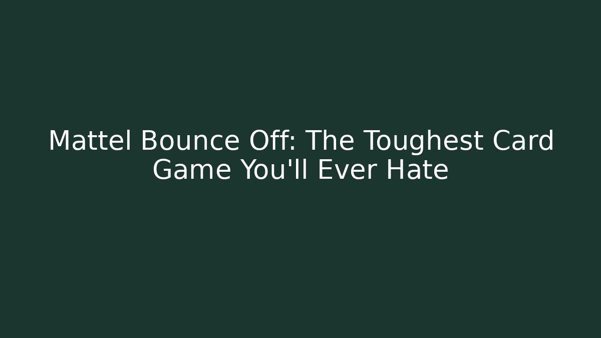 Mattel Bounce Off: The Toughest Card Game You'll Ever Hate