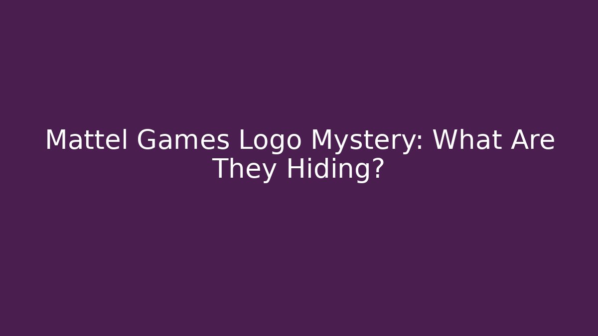 Mattel Games Logo Mystery: What Are They Hiding?