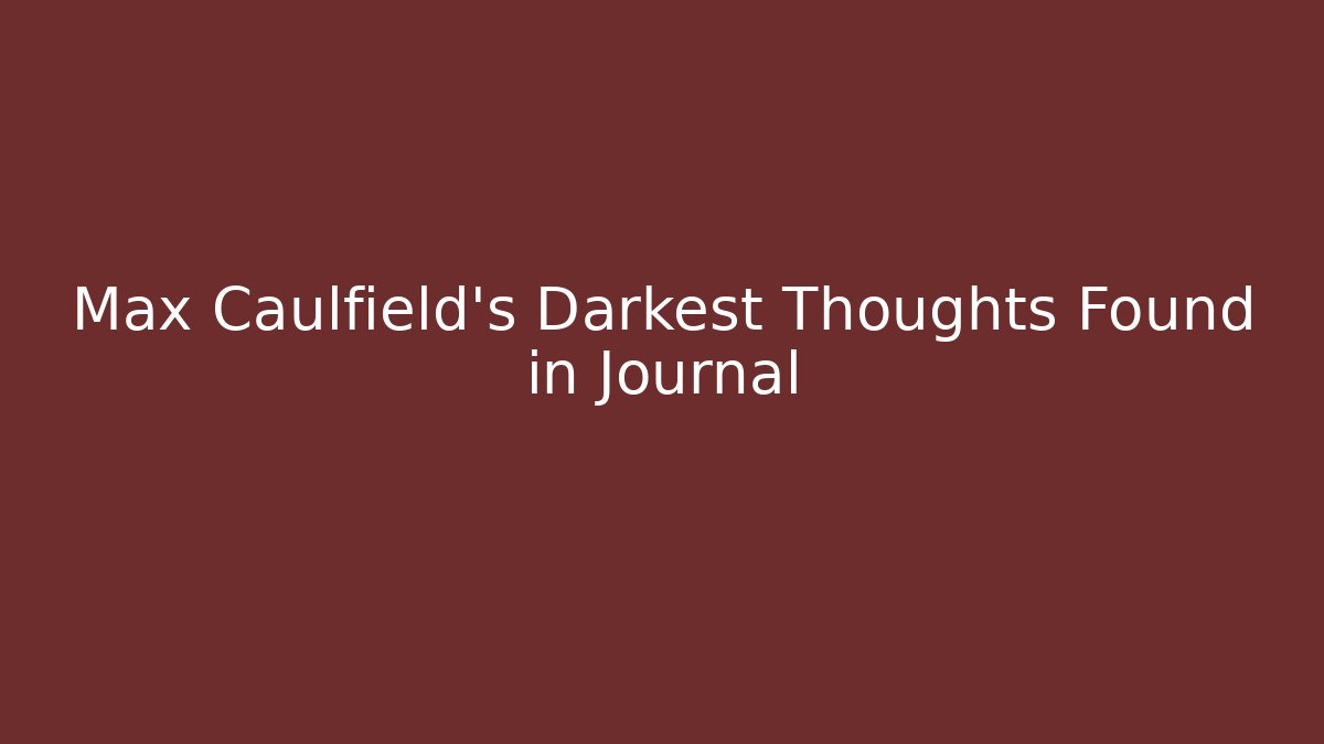 Max Caulfield's Darkest Thoughts Found in Journal
