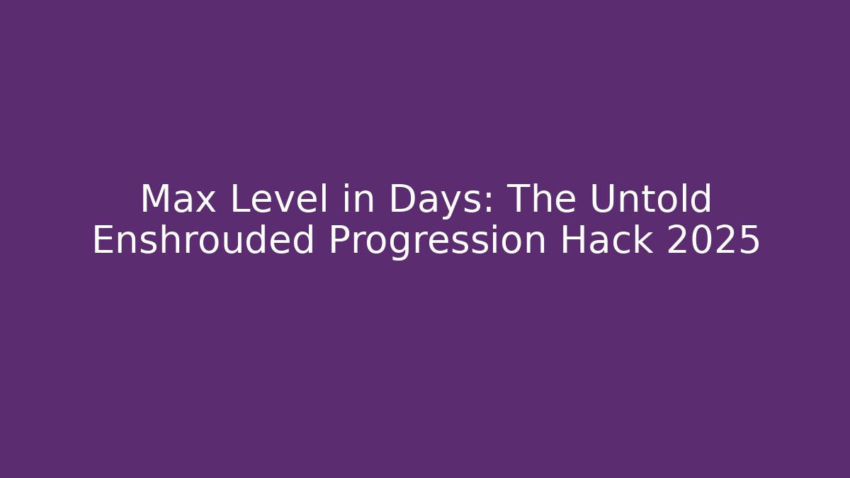 Max Level in Days: The Untold Enshrouded Progression Hack 2025 - Create More Assets