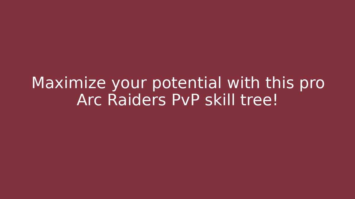 Maximize your potential with this pro Arc Raiders PvP skill tree! - Create More Assets