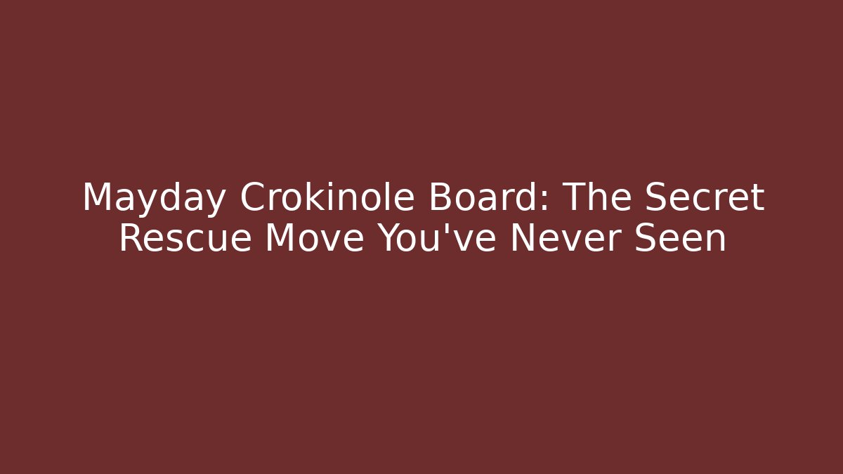 Mayday Crokinole Board: The Secret Rescue Move You’ve Never Seen