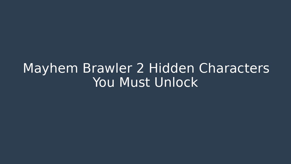 Mayhem Brawler 2 Hidden Characters You Must Unlock