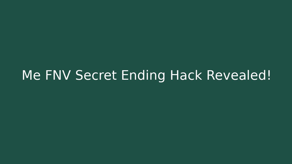 Me FNV Secret Ending Hack Revealed! - Create More Assets