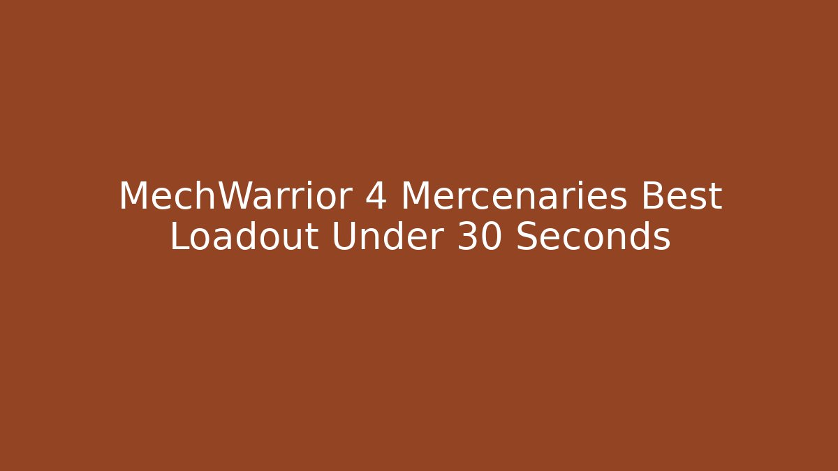 MechWarrior 4 Mercenaries Best Loadout Under 30 Seconds