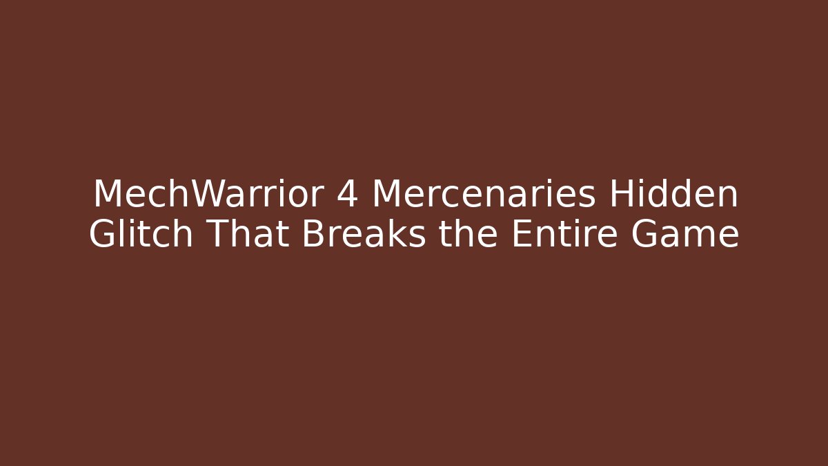 MechWarrior 4 Mercenaries Hidden Glitch That Breaks the Entire Game