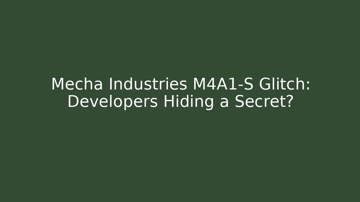 Mecha Industries M4A1-S Glitch: Developers Hiding a Secret?
