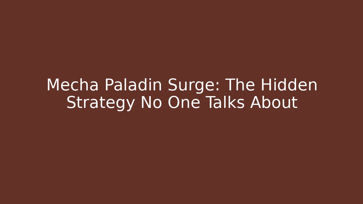 Mecha Paladin Surge: The Hidden Strategy No One Talks About