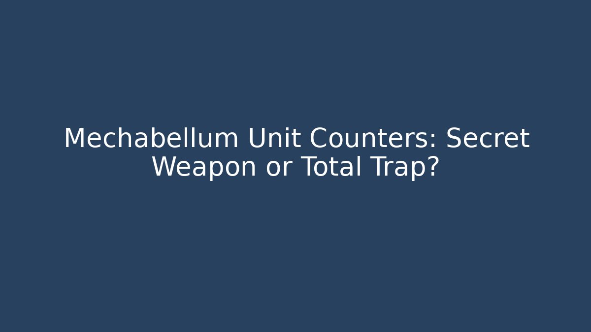 Mechabellum Unit Counters: Secret Weapon or Total Trap? - Create More Assets