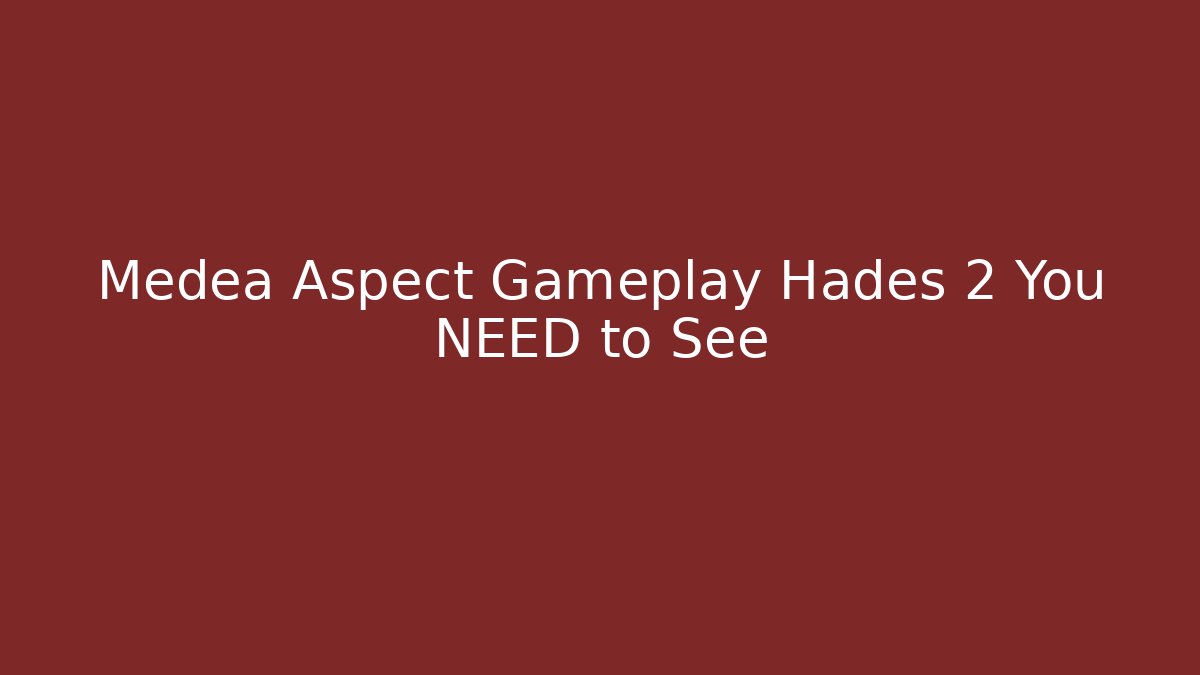 Medea Aspect Gameplay Hades 2 You NEED to See