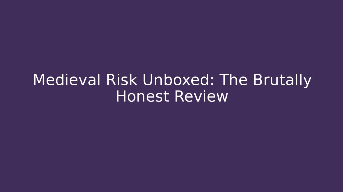 Medieval Risk Unboxed: The Brutally Honest Review