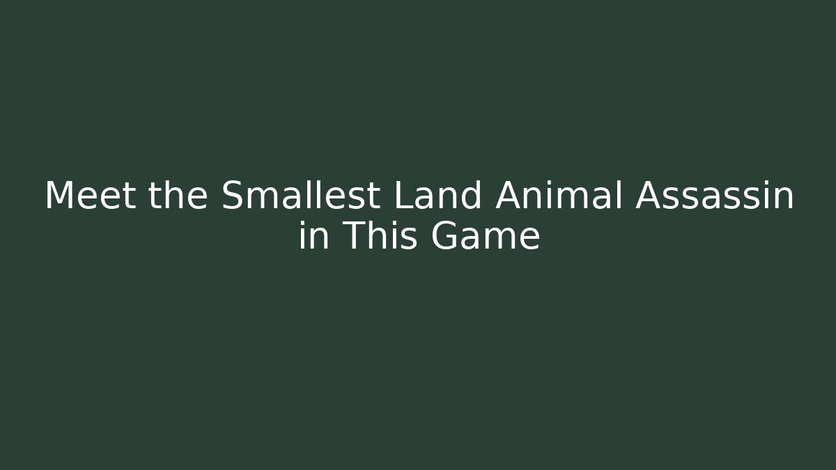Meet the Smallest Land Animal Assassin in This Game