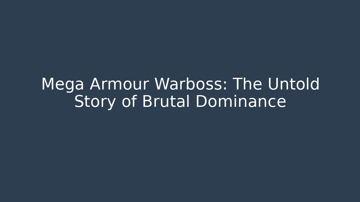 Mega Armour Warboss: The Untold Story of Brutal Dominance