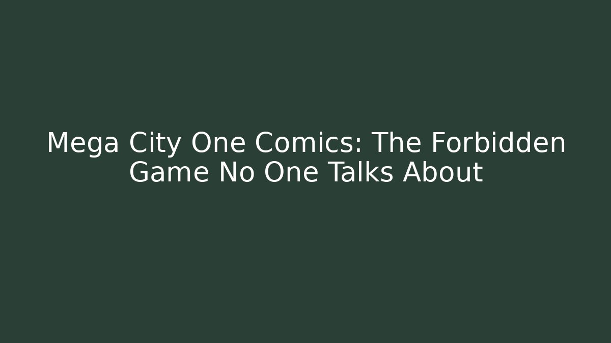 Mega City One Comics: The Forbidden Game No One Talks About