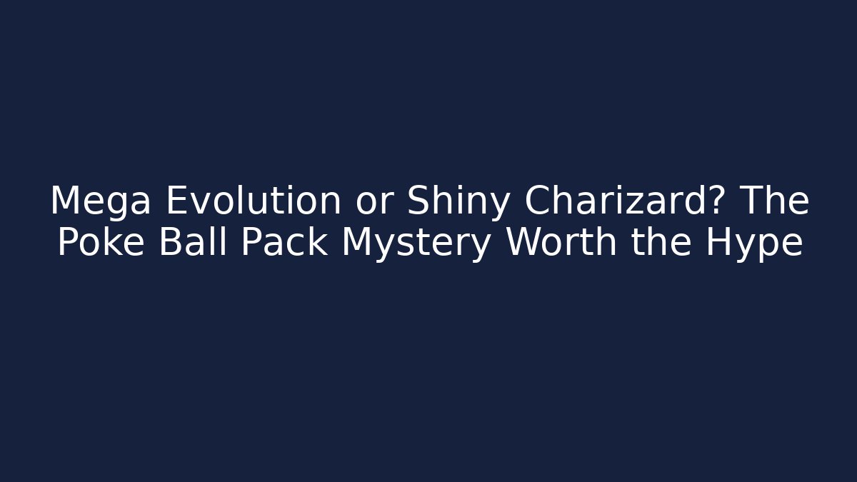 Mega Evolution or Shiny Charizard? The Poké Ball Pack Mystery Worth the Hype