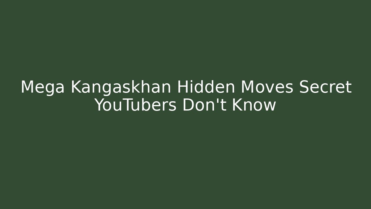 Mega Kangaskhan Hidden Moves Secret YouTubers Don't Know
