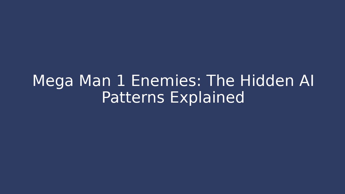 Mega Man 1 Enemies: The Hidden AI Patterns Explained - Create More Assets