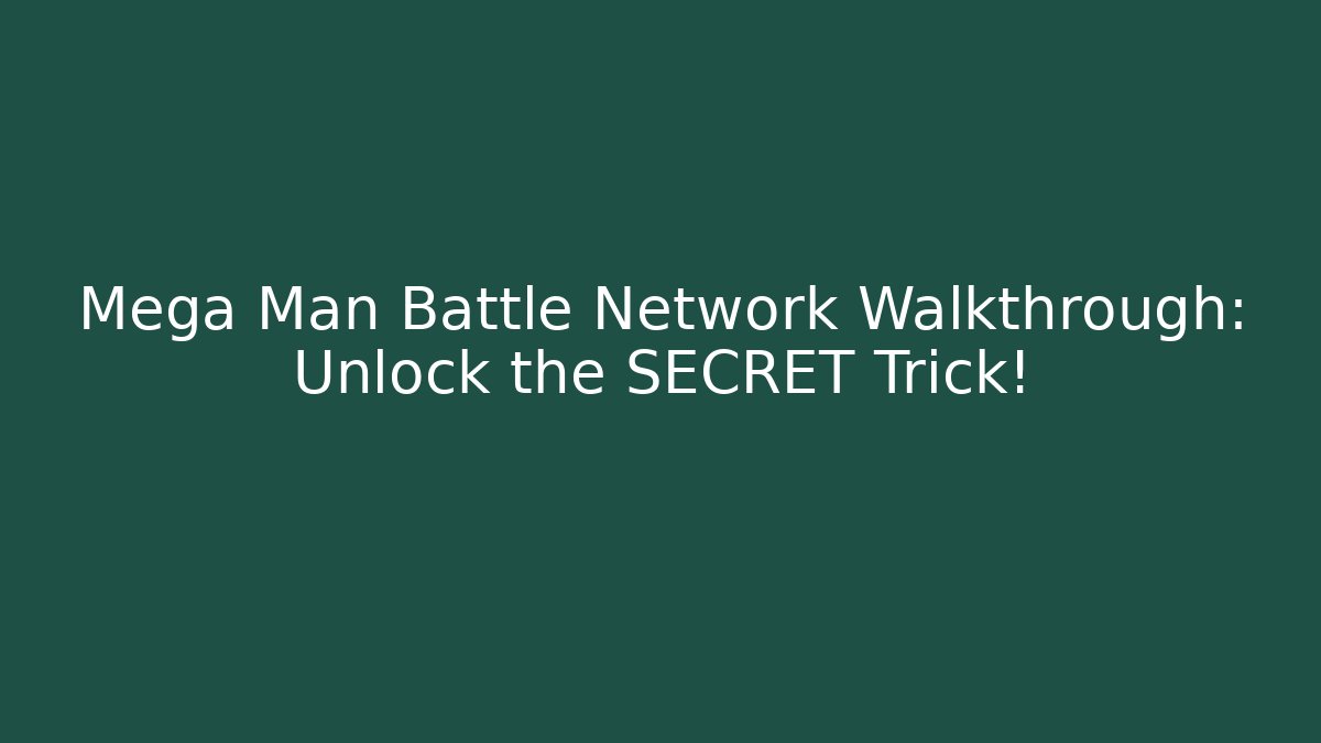 Mega Man Battle Network Walkthrough: Unlock the SECRET Trick! - Create More Assets
