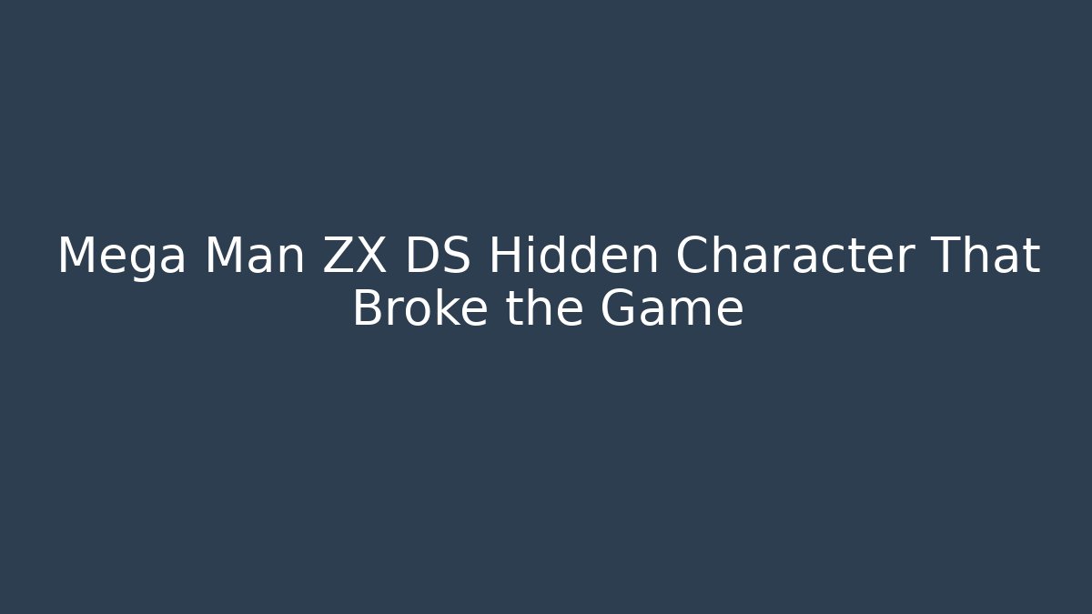 Mega Man ZX DS Hidden Character That Broke the Game