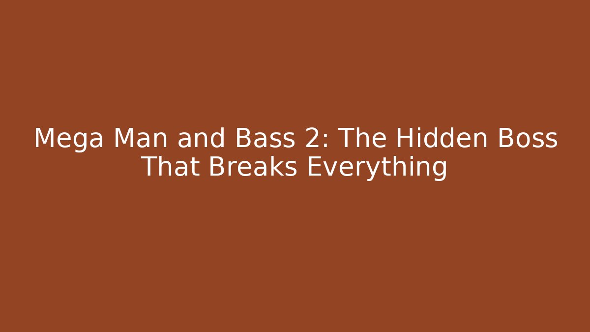 Mega Man and Bass 2: The Hidden Boss That Breaks Everything - Create More Assets