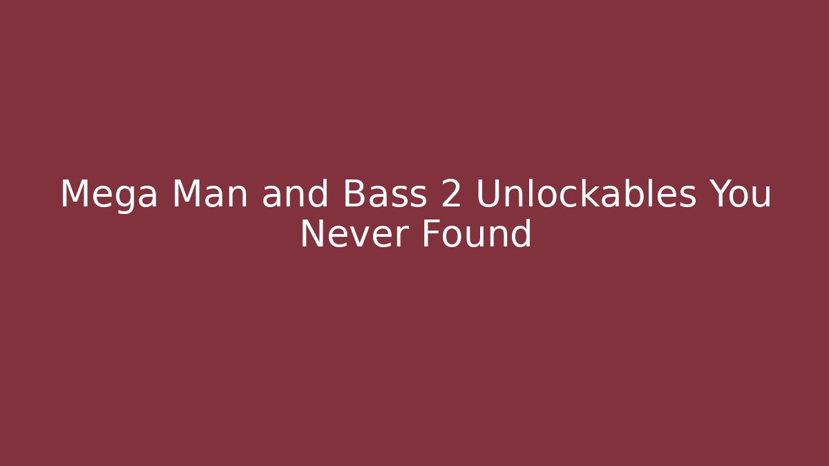Mega Man and Bass 2 Unlockables You Never Found - Create More Assets