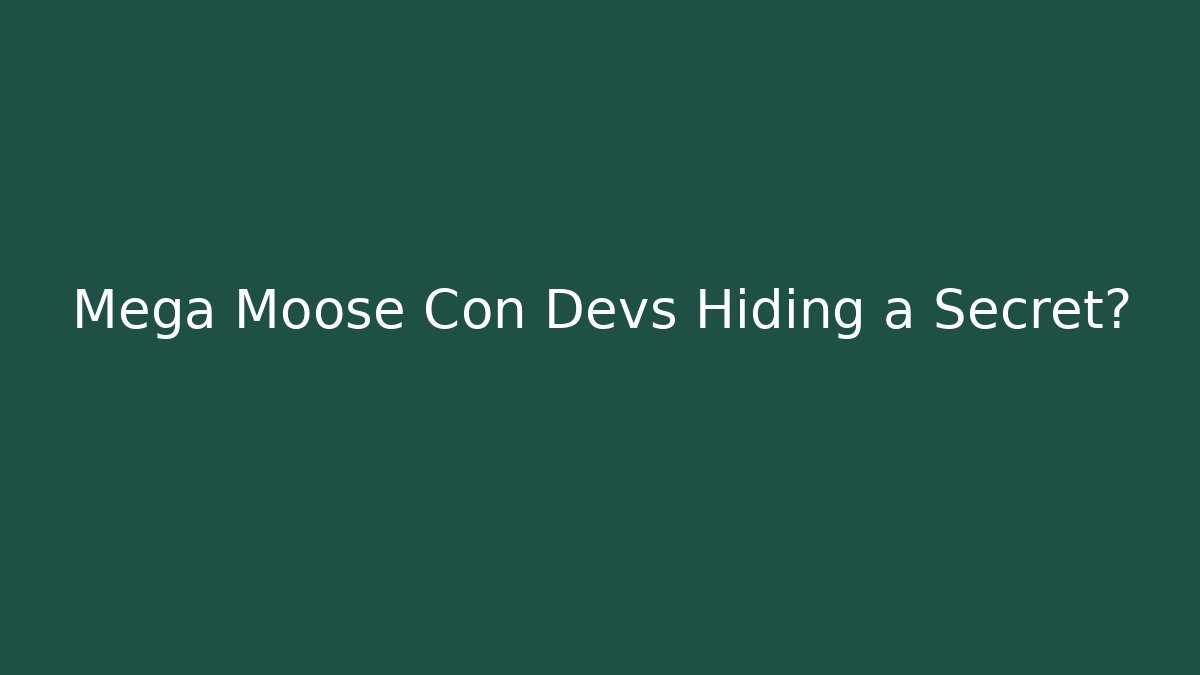 Mega Moose Con Devs Hiding a Secret? - Create More Assets