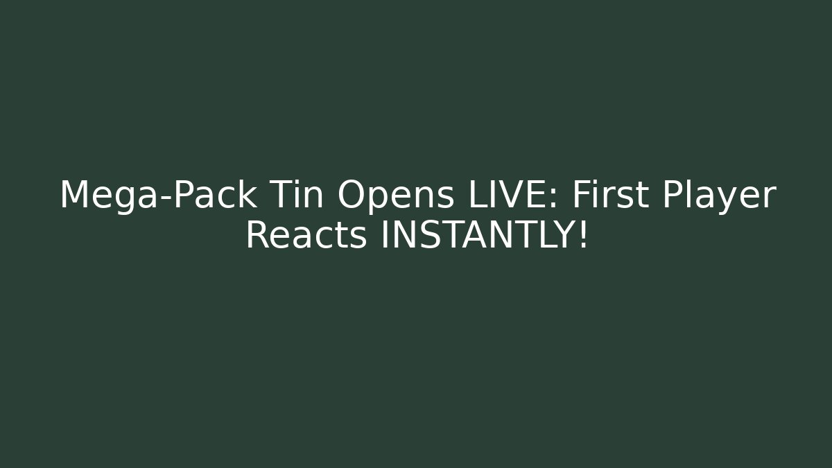 Mega-Pack Tin Opens LIVE: First Player Reacts INSTANTLY!