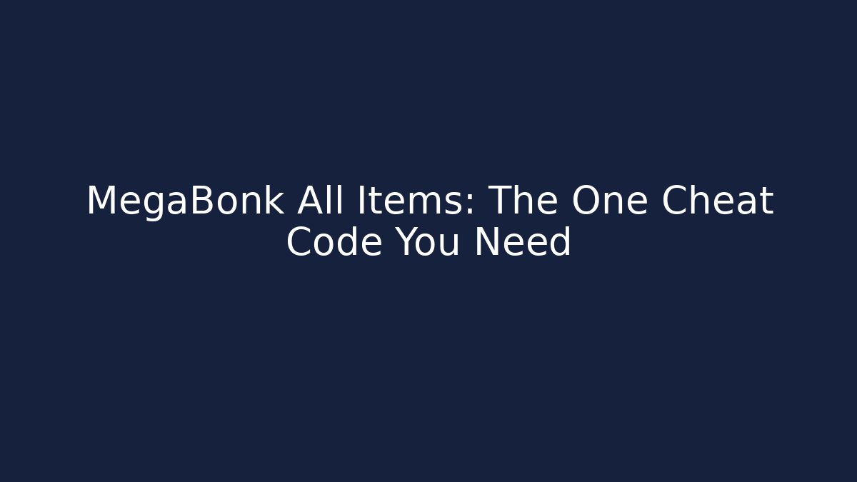 MegaBonk All Items: The One Cheat Code You Need - Create More Assets