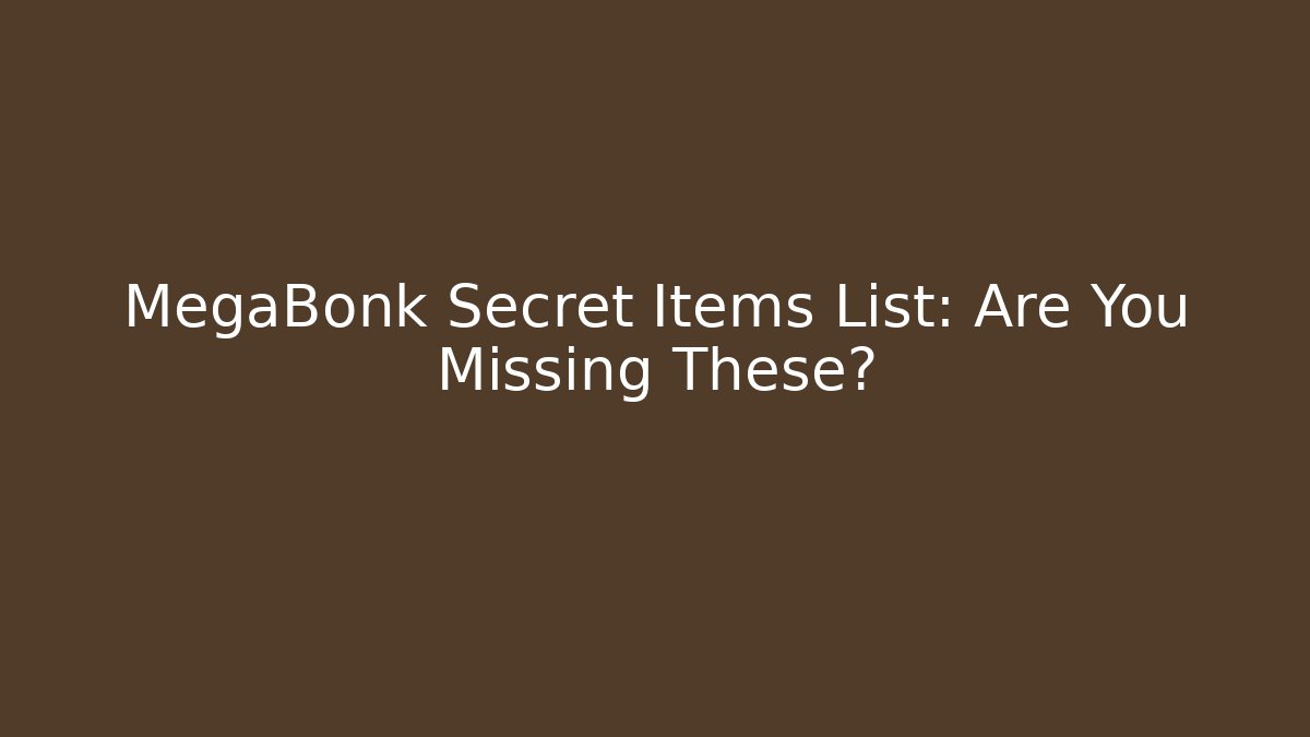 MegaBonk Secret Items List: Are You Missing These?