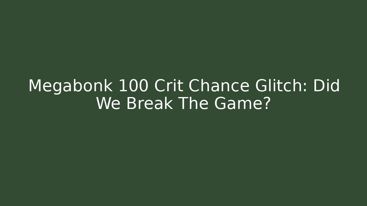 Megabonk 100 Crit Chance Glitch: Did We Break The Game?