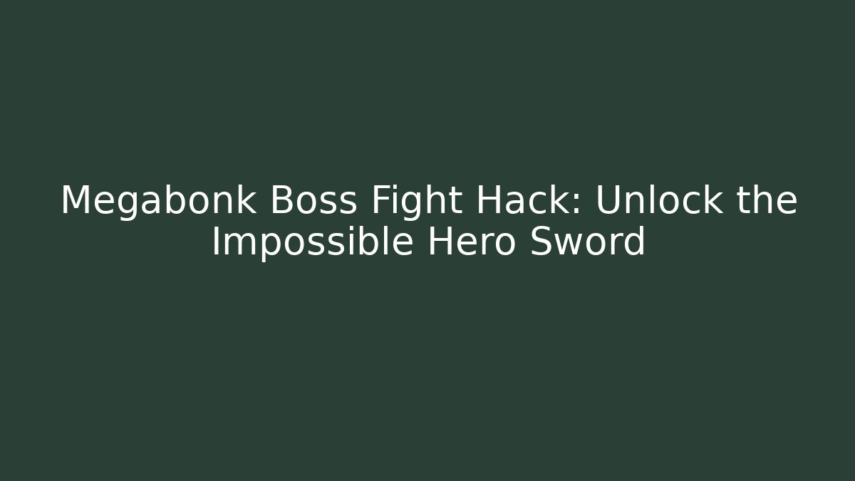 Megabonk Boss Fight Hack: Unlock the Impossible Hero Sword