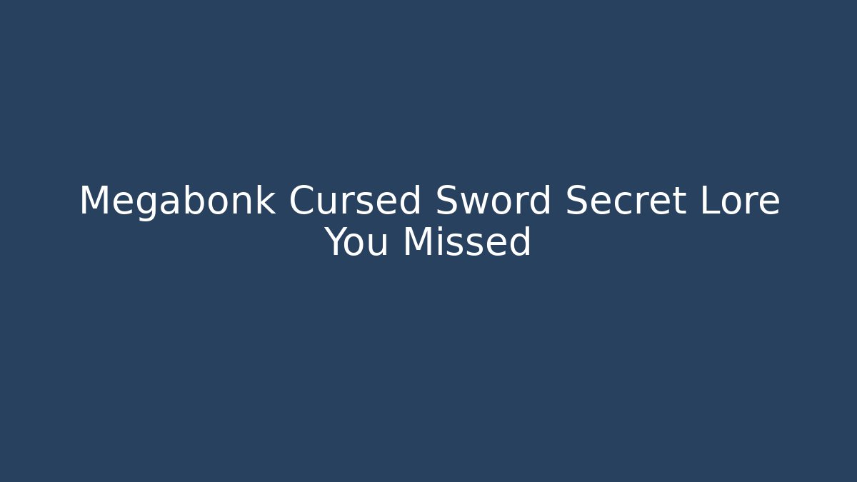 Megabonk Cursed Sword Secret Lore You Missed