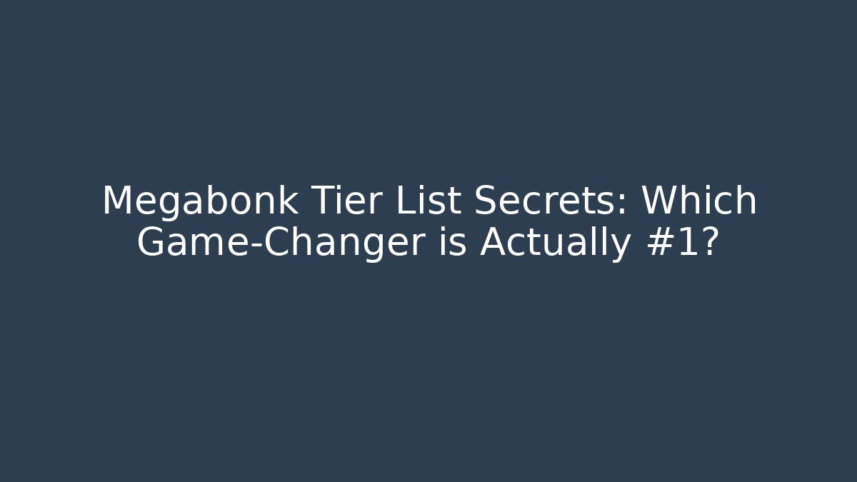 Megabonk Tier List Secrets: Which Game-Changer is Actually #1?