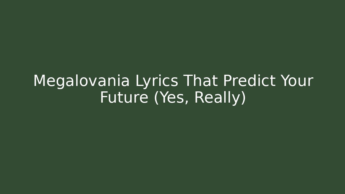 Megalovania Lyrics That Predict Your Future (Yes, Really) - Create More Assets