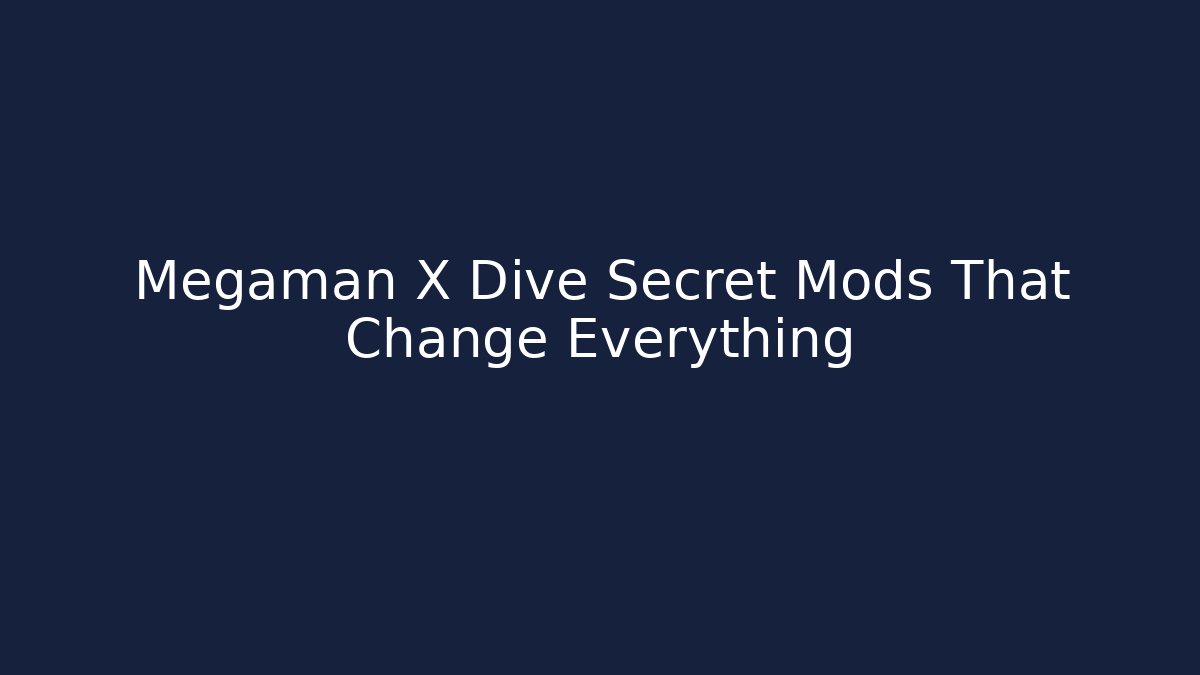 Megaman X Dive Secret Mods That Change Everything